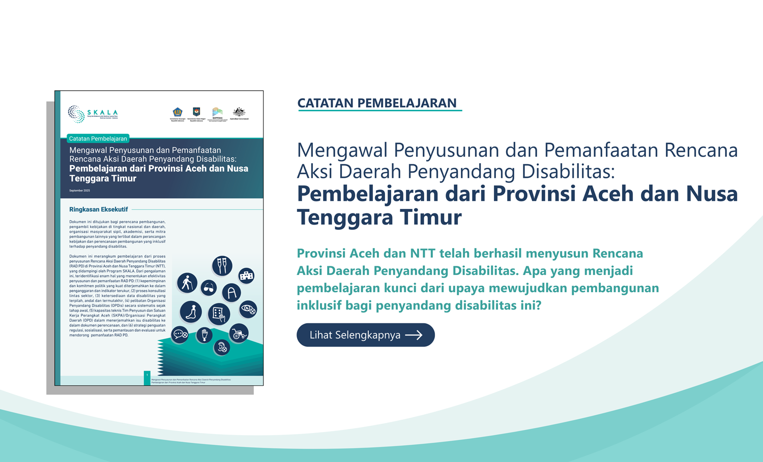 "Mengawal Penyusunan dan Pemanfaatan Rencana Aksi Daerah Penyandang Disabilitas". Dokumen ini membahas pembelajaran dari Provinsi Aceh dan Nusa Tenggara Timur untuk mendorong kebijakan dan perencanaan pembangunan yang inklusif.