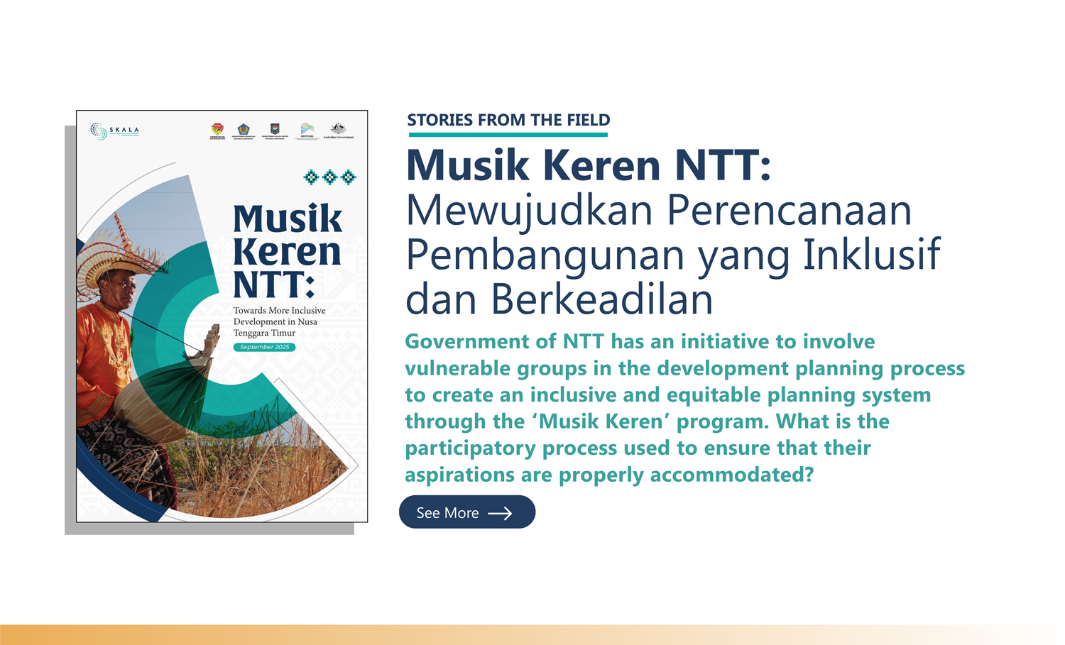 Cerita dari Lapangan:” Musik Keren NTT: Mewujudkan Perencanaan Pembangunan yang Inklusif dan Berkeadilan”. Dokumen ini menceritakan tentang inisiatif Pemerintah NTT untuk menciptakan perencanaan pembangunan berbasis inklusif melalui program Musik Keren NTT.