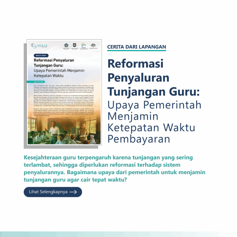 Cerita dari Lapangan: “Reformasi Penyaluran Tunjangan Guru: Upaya Pemerintah Menjamin Ketepatan Waktu Pembayaran”. Dokumen ini membahas Upaya pemerintah dalam melakukan reformasi sistem penyaluran tunjangan guru agar cair tepat waktu.