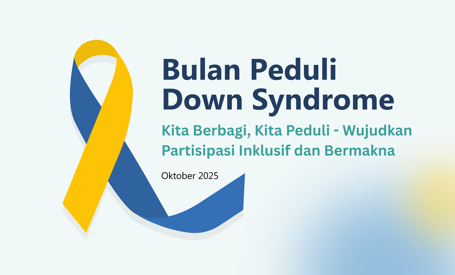 Bulan Kepedulian Down Syndrome. "Kita Berbagi, Kita Peduli - Wujudkan Partisipasi Inklusif dan Bermakna." Oktober 2025.