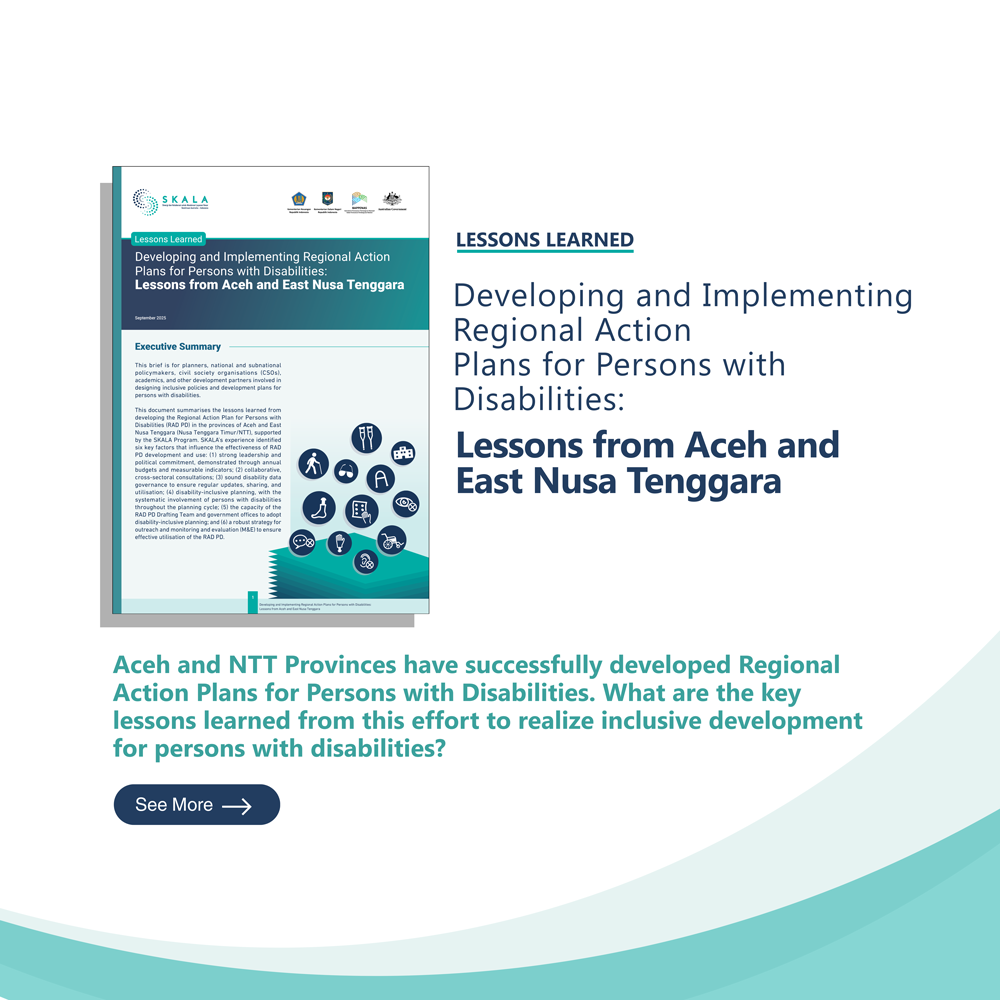 "Developing and Implementing Regional Action Plans for Persons with Disabilities: Lessons from Aceh and East Nusa Tenggara". This document discusses the lessons learned from the provinces of Aceh and East Nusa Tenggara in promoting inclusive development policies and planning.
