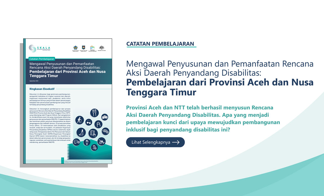 "Mengawal Penyusunan dan Pemanfaatan Rencana Aksi Daerah Penyandang Disabilitas". Dokumen ini membahas pembelajaran dari Provinsi Aceh dan Nusa Tenggara Timur untuk mendorong kebijakan dan perencanaan pembangunan yang inklusif.