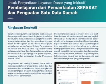 Tata Kelola dan Pemanfaatan Sistem Data untuk Penyediaan Layanan Dasar yang Inklusif: Pembelajaran dari Pemanfaatan SEPAKAT dan Penguatan Satu Data Daerah