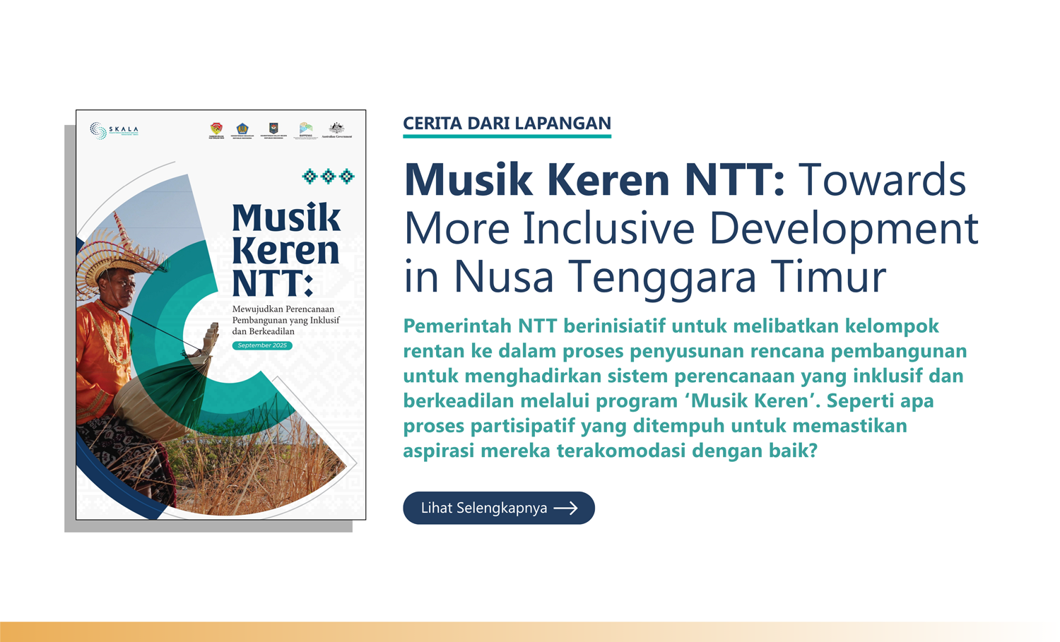 Stories from The Field: “Musik Keren NTT: Towards More Inclusive Development in Nusa Tenggara Timur”. This document describes NTT Government's initiative to create inclusive development planning through Musik Keren NTT program.
