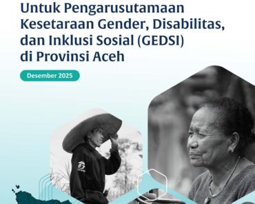 Studi Baseline Kolaborasi Multipemangku Kepentingan Untuk Pengarusutamaan Kesetaraan Gender, Disabilitas, dan Inklusi Sosial (GEDSI) di Provinsi Aceh