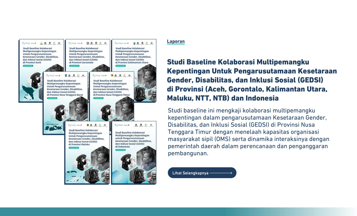 Studi Baseline Kolaborasi Multipemangku Kepentingan Untuk Pengarusutamaan Kesetaraan Gender, Disabilitas, dan Inklusi Sosial (GEDSI) di Provinsi Nusa Tenggara Timur