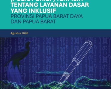 Kumpulan Naskah Risalah Kebijakan (Policy Brief) Terpilih tentang Layanan Dasar yang Inklusif Provinsi Papua Barat Daya dan Papua Barat