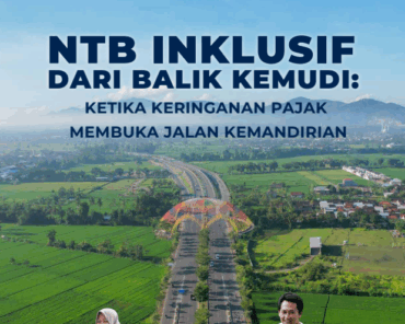 NTB Inklusif dari Balik Kemudi: Ketika Keringanan Pajak Membuka Jalan Kemandirian
